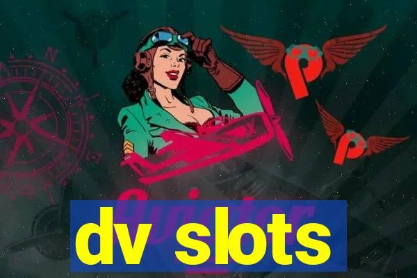 dv slots